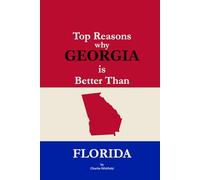 Top Reasons why Georgia is Better Than Florida: A Blank Gag Book of Humor, Pride, Trash Talk & Rivalry Gift for Fans, Friends & Family of why Georgia is Better Than Florida (The Better Than Series)