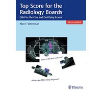 Top Score for the Radiology Boards: Q&A for the Core and Certifying Exams