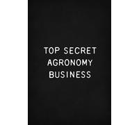Top Secret Agronomy Business: Funny Office Notebook, Blank Ruled Pages