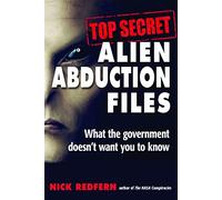 Top Secret Alien Abduction Files: What the Government Doesn't Want You to Know