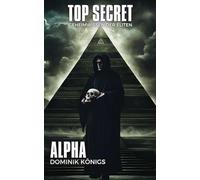 Top Secret - Alpha - Geheimwissen der Eliten: Manipulation | Vergiftung | Reinkarnation