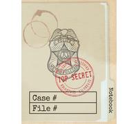 Top Secret Case File Notebook: 8.5x11 Blank College Ruled Lined Book with Crime Scene Evidence Log