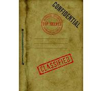 Top Secret - Classified - Confidential: Spy Gear Journal For Kids, A Book with all documents needed for a Secret Agent Crime Scene Investigation ... (Birthday Gift for Tween Boys & Teen girls)