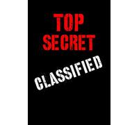 Top Secret Classified: Journal, Spy Notepad Secret Agent Notebook for School, Home, Personal- 6" x 9" blank lined 120 pages