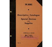 TOP SECRET Descriptive Catalogue of Special Devices and Supplies, Volume II: 1945