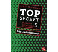 Top Secret. Die Entführung: Die neue Generation 5