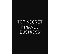 Top Secret Finance Business: Funny Financial Gift Notebook, 110 Blank Ruled Pages