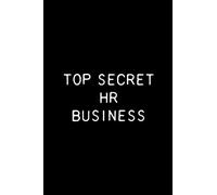 Top Secret HR Business: Funny Human Resources Notebook 6x9 With 110 Blank Ruled Pages