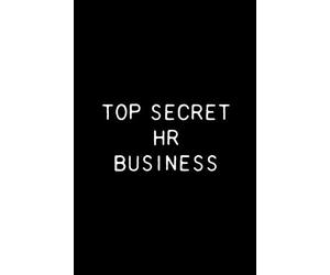 Top Secret HR Business: Funny Human Resources Notebook 6x9 With 110 Blank Ruled Pages