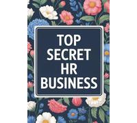 Top Secret HR Business Notebook: Funny Human Resources Journal, 110 Pages, 6x9 Lined Office Notebook, Gag Gift for HR Professionals & Coworkers