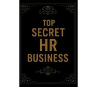 Top Secret HR Business Notebook: Funny Human Resources Journal, 110 Pages, 6x9 Lined Office Notebook, Gag Gift for HR Professionals & Coworkers