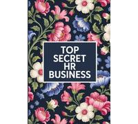 Top Secret HR Business Notebook: Funny Human Resources Journal, 110 Pages, 6x9 Lined Office Notebook, Gag Gift for HR Professionals & Coworkers