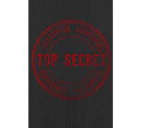 Top secret: Notebook Journal For Boys Or Girls,Spy Journal For Kids,Blank, Spy Notebook, Best Gift, Notebook, Diary (120 Pages, Blank, 6 x 9) (Awesome Notebooks)