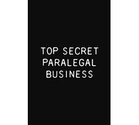 Top Secret Paralegal Business: Funny Paralegal Gift Notebook, 110 Blank Ruled Pages