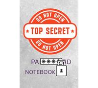 Top Secret Password Notebook: For Your Eyes Only! Keep Me In A Safe Place!!