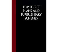 Top Secret Plans And Super Sneaky Schemes: Funny Sarcastic Notebooks For The Office, Workplace, Women, Coworkers, Boss, Team Leader, Friends. ( size 6"x9" - 100 pages)