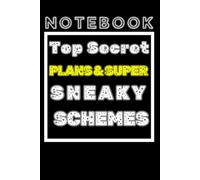 Top Secret Plans & Super Sneaky Schemes: funny notebook journal simple 6*9 inch ,120pages ,Funny Gifts Humor for Coworkers Office ,Boss Team Work, ... New Job , Meetings Gag Gift, Employees,