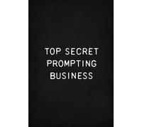 Top Secret Prompting Business: Funny Office Notebook, Blank Ruled Pages