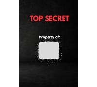 TOP SECRET - Property of: ____ (Blank Edition): A clean blank sketchbook for private notes, creative ideas, and artistic inspiration (150 pages)
