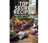 Top Secret Recipes from My Kitchen to Yours