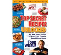 Top Secret Recipes Unlocked: All New Home Clones of America's Favorite Brand-Name Foods