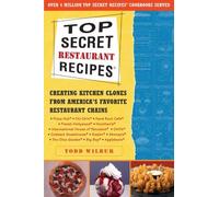 Top Secret Restaurant Recipes (by Todd Wilbur)