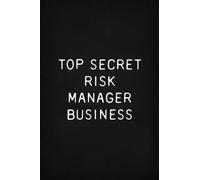 Top Secret Risk Manager Business: Funny Office Notebook / Journal 6x9, Blank Ruled Pages