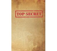 Top Secret: Spy Journal For Kids to Write Down Classified Information | Lined Notebook 6x9, 120 pages