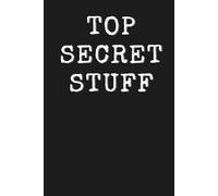 Top Secret Stuff: A Funny Lined Notebook for Secret Thoughts, Notes and Brilliant Plans
