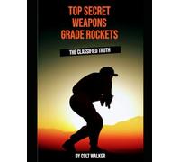 TOP SECRET WEAPONS GRADE ROCKETS: THE CLASSIFIED TRUTH