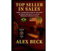 TOP SELLER IN SALES: IF YOU WORK IN SALES, YOU CAN'T IGNORE THIS BOOK. IT COUD BE THE TURNING POINT BETWEEN, SELLING OUT FOR NECESSITY, OR SELLING FOR FREEDOM
