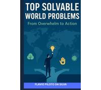 Top Solvable World Problems How Small Actions Create Big Global Change