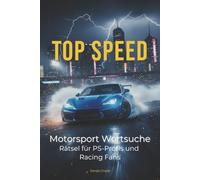 TOP SPEED: 50+ spannende Suchsel-Rätsel rund um Formel 1, GT-Sport und Rennwagen | Konzentrationstraining & Zeitvertreib für Kinder ab 8 Jahren und Erwachsene