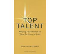 Top Talent: Keeping Performance Up When Business Is Down (Memo to the CEO)