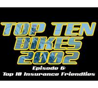 Top Ten Bikes 2002: Episode 6 - Insurance Friendlies