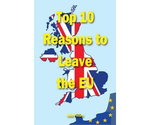 Top Ten Reasons to Leave the EU