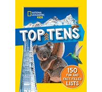 Top Tens: 1500 facts about the biggest, longest, fastest, cutest things on the planet! (National Geographic Kids)