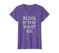 Top that Says - Blink If You Want Me Funny Flirty - T-Shirt