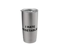 Top That Says - I Hate Vegetables | Funny - Veggies Suck - Stainless Steel Insulated Tumbler