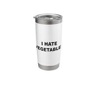 Top That Says - I Hate Vegetables | Funny - Veggies Suck - Stainless Steel Insulated Tumbler