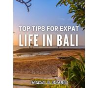 Top Tips for Expat Life in Bali: Expert advice on thriving as an expat in Bali paradise