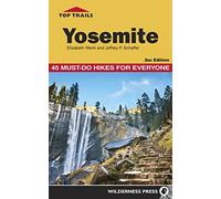 Top Trails: Yosemite: 45 Must-Do Hikes for Everyone