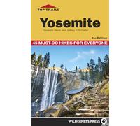 Top Trails: Yosemite: 45 Must-Do Hikes for Everyone