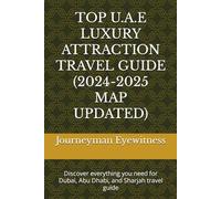 TOP U.A.E LUXURY ATTRACTION TRAVEL GUIDE (2024-2025 MAP UPDATED): Discover everything you need for Dubai, Abu Dhabi, and Sharjah travel guide
