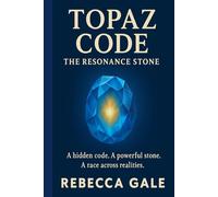 Topaz Code: The Resonance Stone: A hidden code. A powerful stone. A race across realities. (The Topaz Code Series)