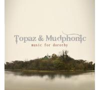 Topaz & Mudphonic - Music for Dorothy