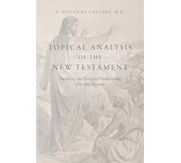 Topical Analysis of the New Testament: Simplifying Your Study and Understanding of the New Testament