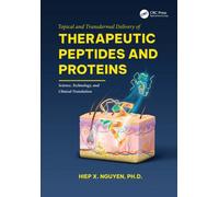Topical and Transdermal Delivery of Therapeutic Peptides and Proteins : Science, Technology, and Clinical Translation