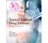 Topical Dermal Drug Delivery : Concepts and Advances