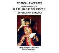 TOPICAL EXCERPTS FROM SPEECHES OF H.I.M. HAILE SELASSIE I